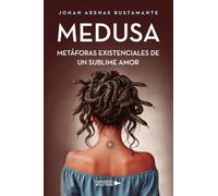 Medusa: Metáforas existenciales de un sublime amor