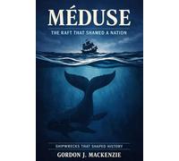 Méduse: The Raft That Shamed a Nation