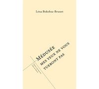 Médusée Mes yeux ne vous tueront pas - Léna Bokobza-Brunet - L'oeil Du Prince Eds - broché - Théâtre
