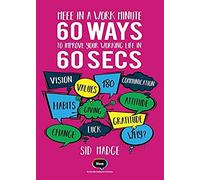 Meee In A Work Minute - 60 Ways Yo Improve Your Working Life In 60 Seconds