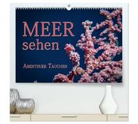 Meer sehen - Abenteuer Tauchen (hochwertiger Premium Wandkalender 2026 DIN A2 quer), Kunstdruck in Hochglanz: Faszinierende Unterwasseraufnahmen von den Bewohnern tropischer Korallenriffe