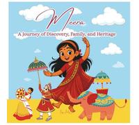 Meera and The Map of Her Ancestor: A Journey of Discovery, Family, and Heritage
