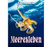 Meeresleben: Bestes Foto-Buch Ueber Das Leben Im Meer Fuer Alle, Die Straende Lieben Farbbuch Mit Ueber 40 Seiten Zum Dekorieren Als Geschenke Zur Entspannung.