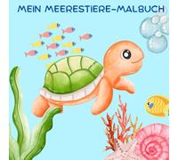 Meerestiere Malbuch für Kinder ab 3 - Ausmalspaß mit Fischen, Delfinen, Schildkröten & Co. - Kindermalbuch ab 3 Jahren mit großen, einfachen Motiven