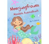 Meerjungfrauen Mandala Ausmalbuch: 40 Meerjungfrauen Mandalas - Ausmalbuch für Kinder ab 4 Jahren