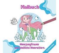 Meerjungfrauen und niedliche Meerestiere.: Malbuch mit bezaubernden Illustrationen für Mädchen im Vorschulalter von 4 bis 8 Jahren. Darin finden Sie ... und andere Dinge aus dem Meer zum Ausmalen.