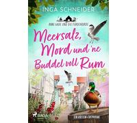 Meersalz, Mord und 'ne Buddel voll Rum - Anni Gade und die Fördemorde: Ein Küsten-Cosy-Krimi. Der vierte Fall für Hobbydetektivin Anni Gade - beste Küstenkrimi-Unterhaltung!