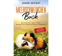 MEERSCHWEINCHEN BUCH: Meerschweinchen artgerecht halten - Alles über Futter, Pflege, Beschäftigung, Verhalten uvm. + das optimale Meerschweinchen Gehege bauen