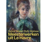 Meesterwerken uit Le Havre: Renoir, Monet, Matisse, Dufy