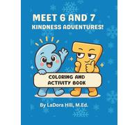 Meet 6 and 7: Kindness Adventures!: Screen-Free Coloring and Writing Activity Book for Kindness, Literacy, and Connection