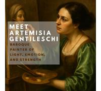 Meet Artemisia Gentileschi: Baroque Painter of Light, Emotion, and Strength