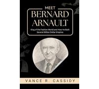 MEET BERNARD ARNAULT: King of the Fashion World and How He Built Several Billion Dollar Empires