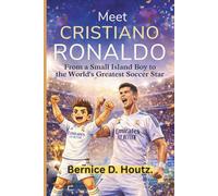 Meet Cristiano Ronaldo: From a Small Island Boy to the World's Greatest Soccer Star