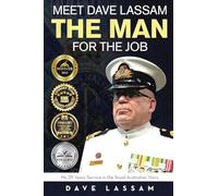 Meet Dave Lassam, The Man for the Job: My 39 Years Service in the Royal Australian Navy