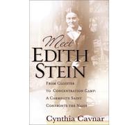 Meet Edith Stein : From Cloister to Concentration Camp: A Carmelite Nun Confronts the Nazis by Cynthia Cavnar (2002-08-03)