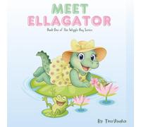 Meet Ellagator: Book One of the Wiggle Bay Series