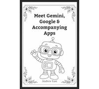 Meet Gemini, Google & Accompanying Apps: A Gentle Start for People Who Feel Behind