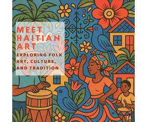 Meet Haitian Art: EXPLORING FOLK ART, CULTURE, AND TRADITION
