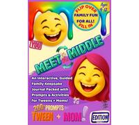 Meet in the Middle: An Interactive, Guided Family Keepsake Journal Packed with Prompts & Activities for Tweens + Moms! Ages 9-12