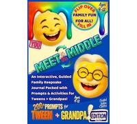 Meet in the Middle: An Interactive, Guided Family Keepsake Journal Packed with Prompts & Activities for Tweens + Grandpas! Ages 9-12