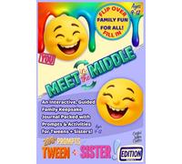 Meet in the Middle: An Interactive, Guided Family Keepsake Journal Packed with Prompts & Activities for Tweens + Sisters! Ages 9-12