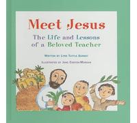 Meet Jesus: The Life and Lessons of a Beloved Teacher