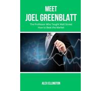 Meet Joel Greenblatt: The Professor Who Taught Wall Street How to Beat the Market