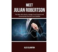 Meet Julian Robertson: The Man Who Built a Hedge Fund Empire and Outsmarted the Dot-Com Bubble