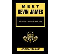MEET KEVIN JAMES: A Stand-Up Comic Who Made It Big