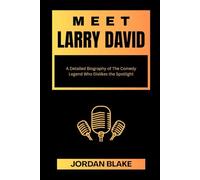 MEET LARRY DAVID: A Detailed Biography of The Comedy Legend Who Dislikes the Spotlight