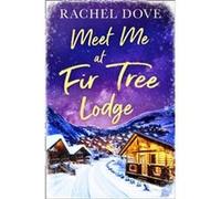 Meet Me at Fir Tree Lodge by Rachel Dove Paperback Book Rachel Dove (Auteur)