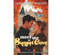 Meet Me at Sunset Cove: A fake fiancé, a wounded hero, a DIY home remodel, and finding the man who got away in this small town charming romance.