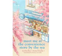 Meet Me at the Convenience Store by the Sea Return to the heartwarming Japanese series that has sold a million copies worldwide - Sonoko Machida - Orion - ebook (ePub) - Livre