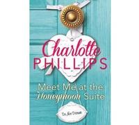 Meet Me at the Honeymoon Suite - [Version Originale] Charlotte Phillips (Auteur)