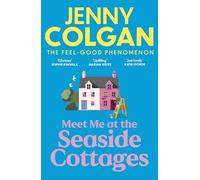 Meet Me at the Seaside Cottages: escape to the sea with the brand new novel from the feel-good phenomenon!