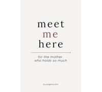 Meet Me Here: For The Mother Who Holds So Much