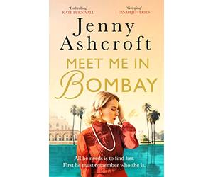 Meet Me in Bombay: All he needs is to find her. First, he must remember who she is.