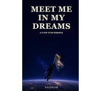 Meet Me in My Dreams: A K-Pop Star Romance