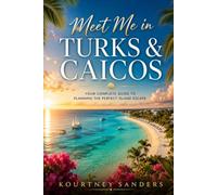Meet Me in Turks & Caicos: Your Complete Guide to Planning the Perfect Island Escape