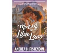 Meet Me on Lilac Lane: A best-friends to more, he-falls-first, unrequited love small town romance about discovering a second chance after losing everything.