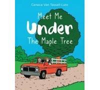 Meet Me Under The Maple Tree Paperback Book By Ceneca Van Tassell-Luto