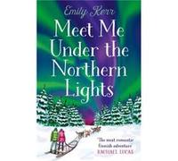 Meet Me Under the Northern Lights by Emily Kerr Paperback Book Emily Kerr (Auteur)