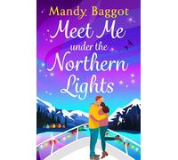 Meet Me Under the Northern Lights - Mandy Baggot - Boldwood Books - ebook (ePub) - Livre