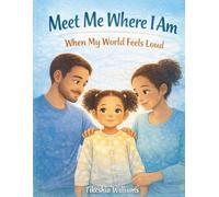 Meet Me Where I Am: When My World Feels loud