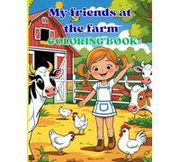 Meet my friends at the farm: Adorable illustrations for your young animal enthusiast