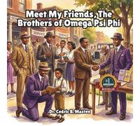 Meet My Friends, The Brothers of Omega Psi Phi: Learning About Friendship, Leadership, and Community Heroes