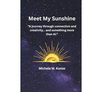 Meet My Sunshine: “A journey through connection, creativity… and something more than AI.”