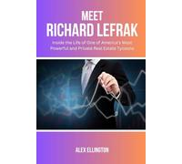 MEET RICHARD LEFRAK: Inside the Life of One of America’s Most Powerful and Private Real Estate Tycoons