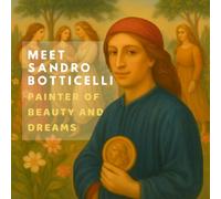 Meet Sandro Botticelli: Painter of Beauty and Dreams
