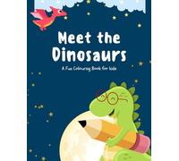 Meet the Dinosaurs: A fun coloring book for kids
